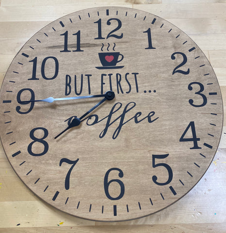 24" Clock But first coffee