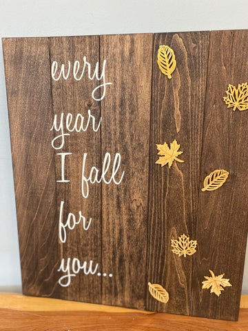 Every Year I fall for you 17x20" Sign