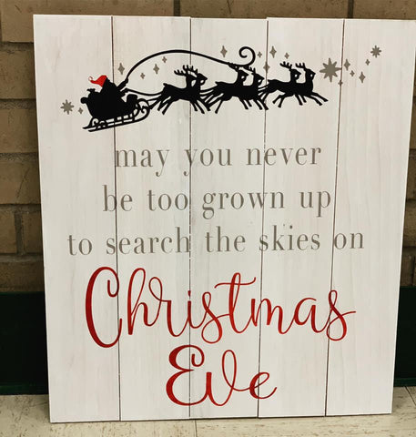 May You Never Be Too Grown Up To Search The Skies On Christmas Eve Sign