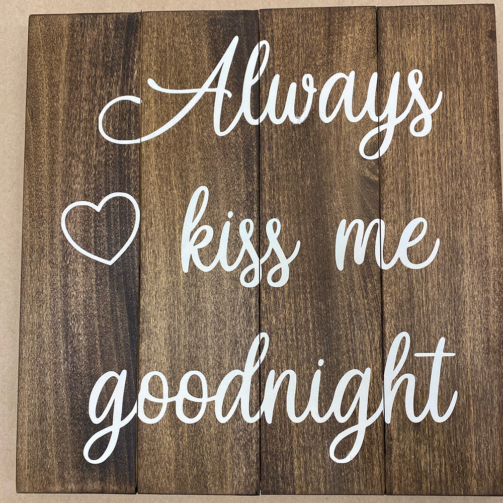 14" Square - Always Kiss Me Goodnight