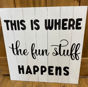 This is where the fun stuff happens sign